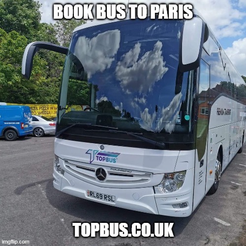 Book Bus To Paris | BOOK BUS TO PARIS; TOPBUS.CO.UK | image tagged in book bus to paris,london to brugge,bus hire uk | made w/ Imgflip meme maker