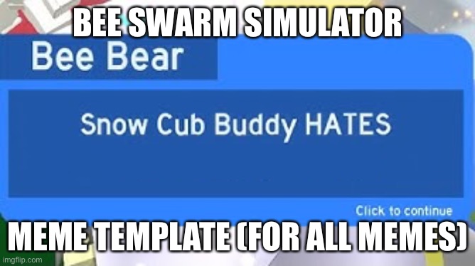 Bee Game | BEE SWARM SIMULATOR; MEME TEMPLATE (FOR ALL MEMES) | image tagged in roblox meme | made w/ Imgflip meme maker