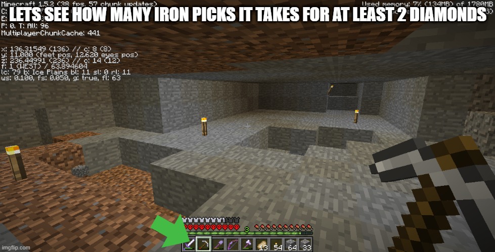 so far ive used up 1 | LETS SEE HOW MANY IRON PICKS IT TAKES FOR AT LEAST 2 DIAMONDS | made w/ Imgflip meme maker