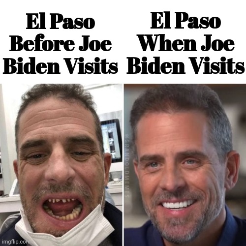 El Paso Before & After Joe Biden Visits | El Paso When Joe Biden Visits; El Paso Before Joe Biden Visits | image tagged in hide,immigrants | made w/ Imgflip meme maker