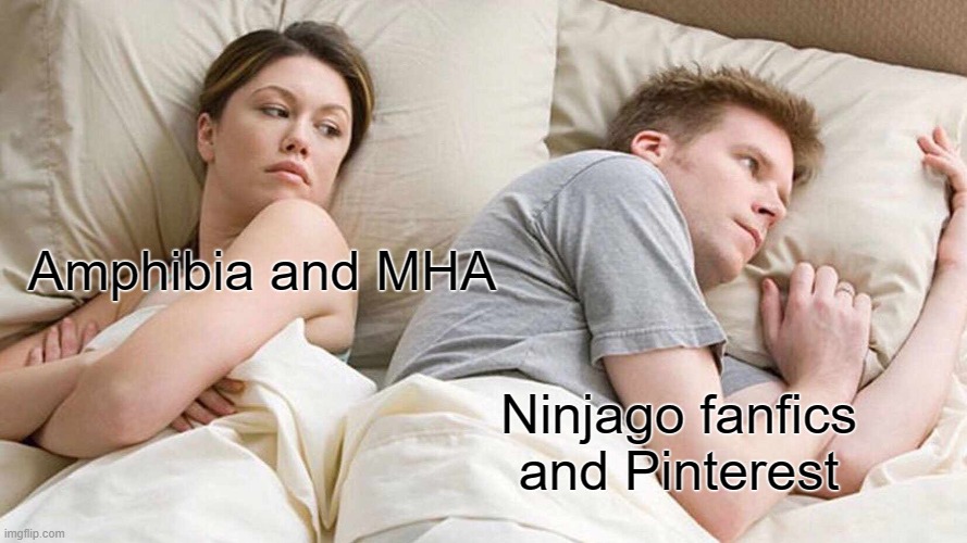 I Bet He's Thinking About Other Women | Amphibia and MHA; Ninjago fanfics and Pinterest | image tagged in memes,i bet he's thinking about other women | made w/ Imgflip meme maker