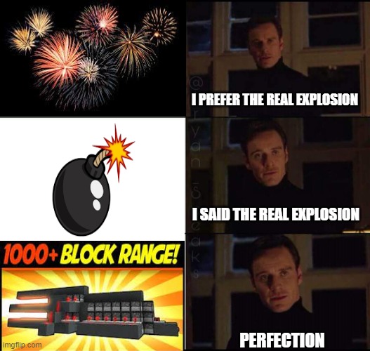 explosion | I PREFER THE REAL EXPLOSION; I SAID THE REAL EXPLOSION; PERFECTION | image tagged in show me the real | made w/ Imgflip meme maker