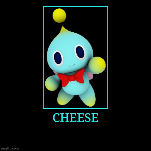 Cheese | CHEESE | | image tagged in demotivationals,sonic the hedgehog,cheese | made w/ Imgflip demotivational maker