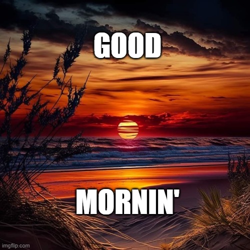 GOOD; MORNIN' | made w/ Imgflip meme maker