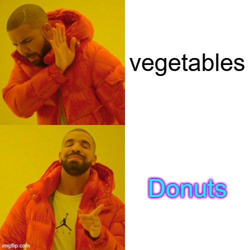 Drake Hotline Bling Meme | vegetables Donuts | image tagged in memes,drake hotline bling | made w/ Imgflip meme maker