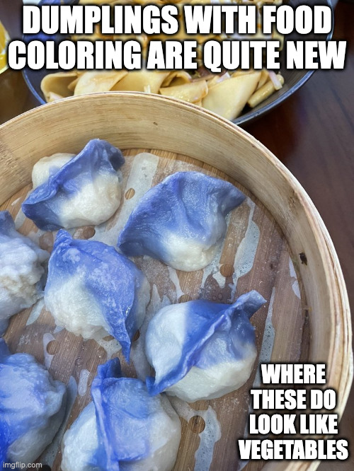 Chicken and Vegetable Dumplings | DUMPLINGS WITH FOOD COLORING ARE QUITE NEW; WHERE THESE DO LOOK LIKE VEGETABLES | image tagged in food,memes | made w/ Imgflip meme maker