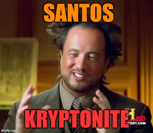 Aliens Guy | SANTOS KRYPTONITE | image tagged in aliens guy | made w/ Imgflip meme maker