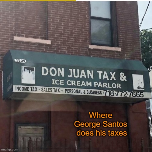 Hmmm, seem to be some discrepancies, George | Where George Santos
 does his taxes | image tagged in maga,george,liar,fraud,tax returns | made w/ Imgflip meme maker