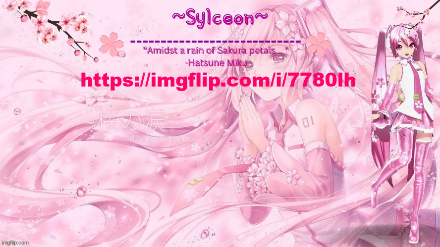 sylc's sakura temp (thx drm) | https://imgflip.com/i/7780lh | image tagged in sylc's sakura temp thx drm | made w/ Imgflip meme maker