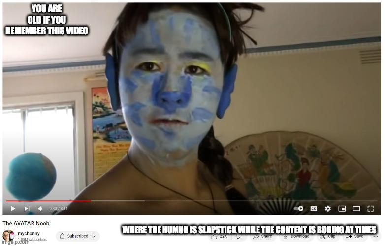 Mychonny's The AVATAR Noob | YOU ARE OLD IF YOU REMEMBER THIS VIDEO; WHERE THE HUMOR IS SLAPSTICK WHILE THE CONTENT IS BORING AT TIMES | image tagged in mychonny,youtube,memes | made w/ Imgflip meme maker