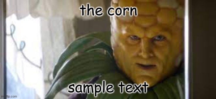 corn | the corn; sample text | image tagged in corn,cron | made w/ Imgflip meme maker
