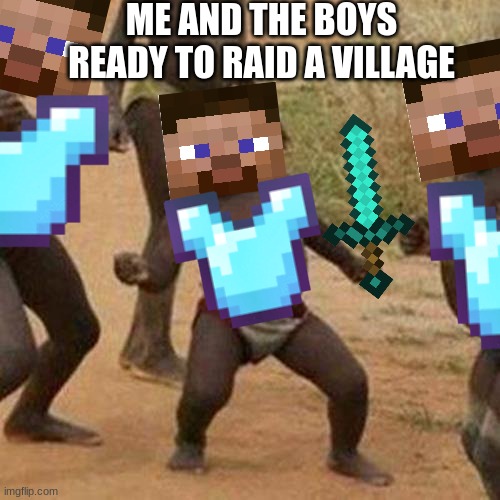 Power | ME AND THE BOYS READY TO RAID A VILLAGE | image tagged in memes,third world success kid | made w/ Imgflip meme maker