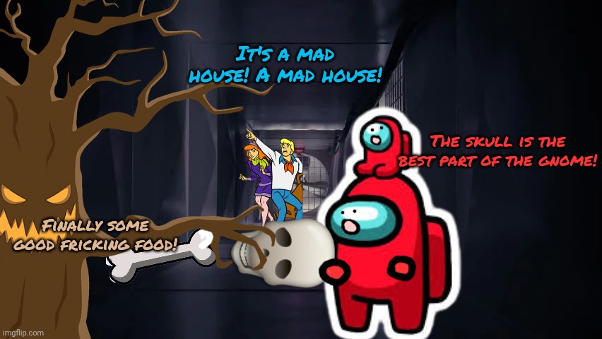 Spooky tree number 3 | It's a mad house! A mad house! The skull is the best part of the gnome! Finally some good fricking food! | image tagged in spooky,tree,red crewmate,among us,vent | made w/ Imgflip meme maker