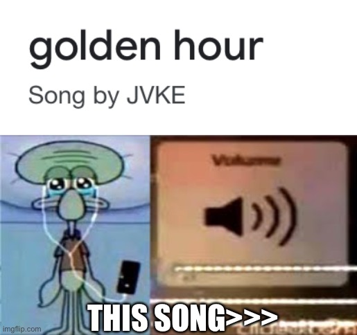 Bro It’s amazing every time so listen to it I get chills and start tearing up :,) | THIS SONG>>> | image tagged in squidward crying listening to music | made w/ Imgflip meme maker