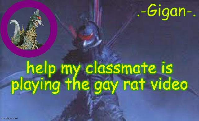 hbj | help my classmate is playing the gay rat video | made w/ Imgflip meme maker