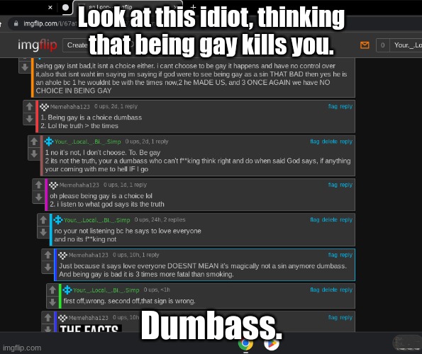 Am I being rude here? Probably, do I care? Not at all. |  Look at this idiot, thinking that being gay kills you. Dumbass. | image tagged in homophobic,smoking,lgbtq,proud pride | made w/ Imgflip meme maker