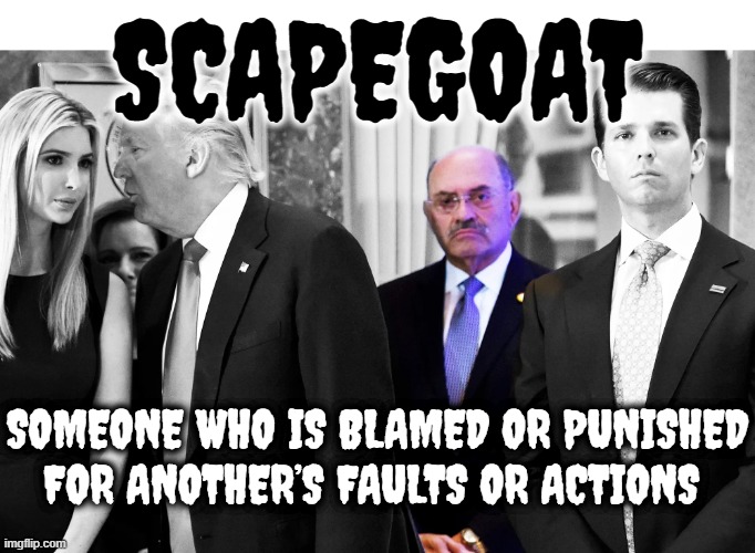 SCAPEGOAT | SCAPEGOAT; SOMEONE WHO IS BLAMED OR PUNISHED FOR ANOTHER’S FAULTS OR ACTIONS | image tagged in scapegoat,fall guy,patsy,blame,whipping boy,victim | made w/ Imgflip meme maker