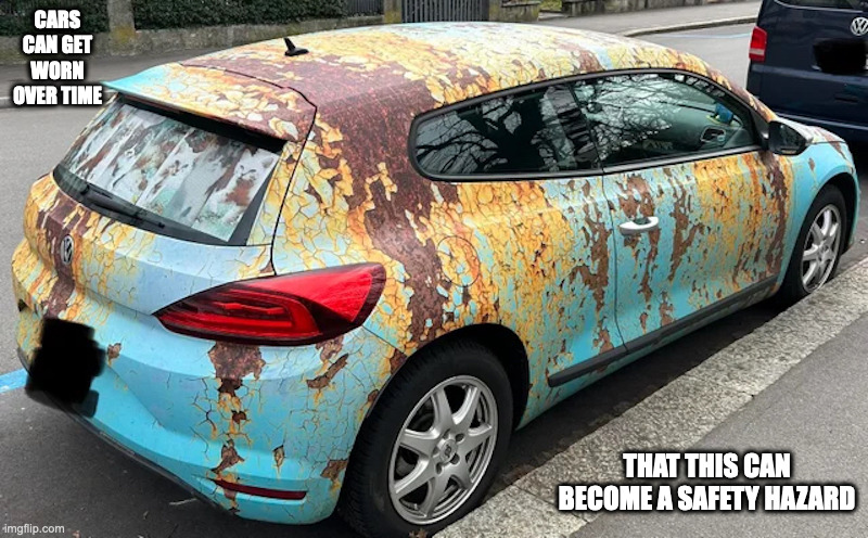 Rusted Car | CARS CAN GET WORN OVER TIME; THAT THIS CAN BECOME A SAFETY HAZARD | image tagged in cars,memes | made w/ Imgflip meme maker