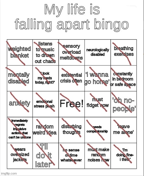 All but, neurologically disabled, 'cause idk what neurologically means | image tagged in my life is falling apart bingo | made w/ Imgflip meme maker