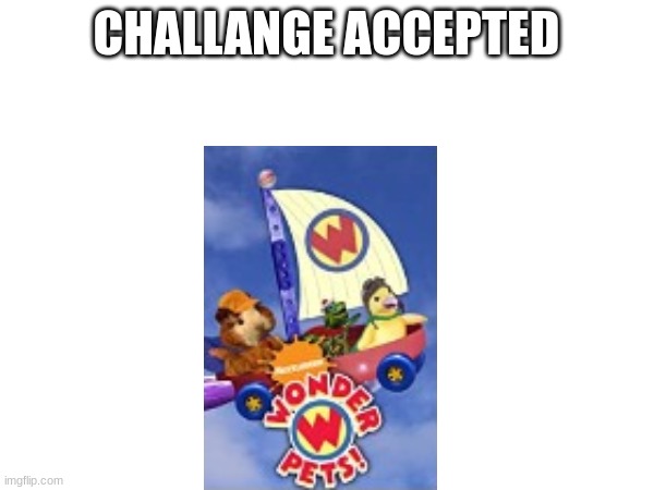 CHALLANGE ACCEPTED | made w/ Imgflip meme maker