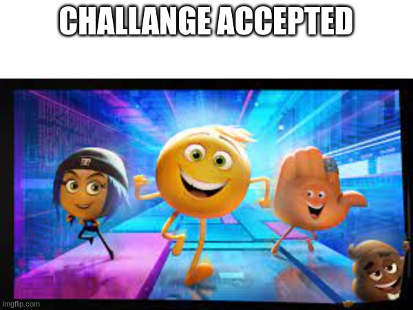 CHALLANGE ACCEPTED | made w/ Imgflip meme maker