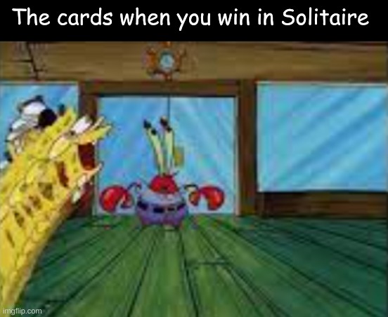 The cards when you win in Solitaire | made w/ Imgflip meme maker