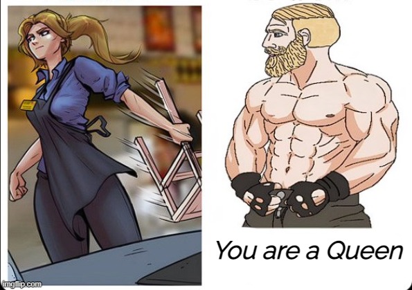 You are a Queen | made w/ Imgflip meme maker
