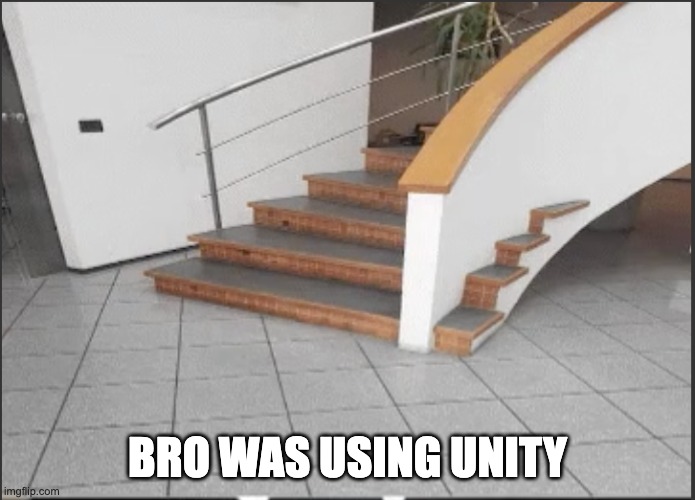 BRO WAS USING UNITY | image tagged in unity | made w/ Imgflip meme maker