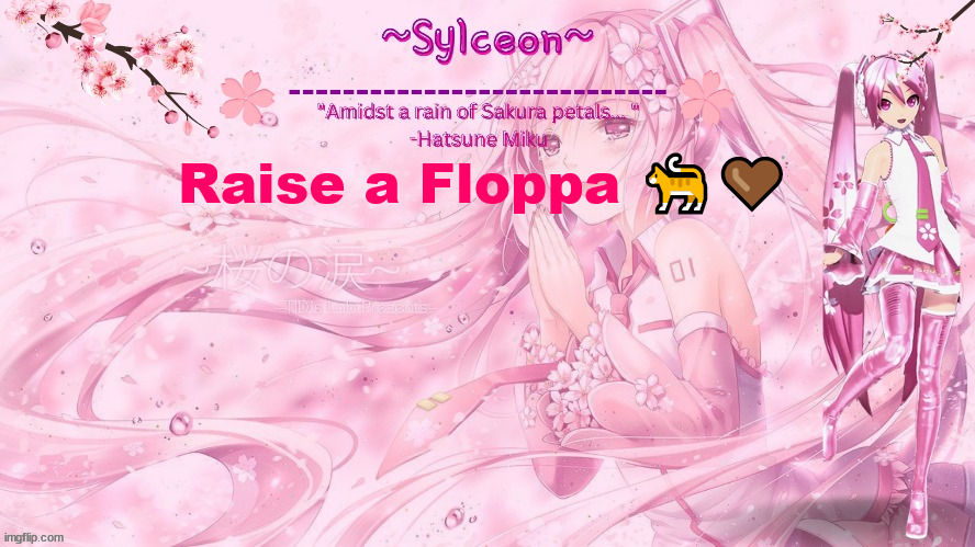 sylc's sakura temp (thx drm) | Raise a Floppa 🐈🤎 | image tagged in sylc's sakura temp thx drm | made w/ Imgflip meme maker