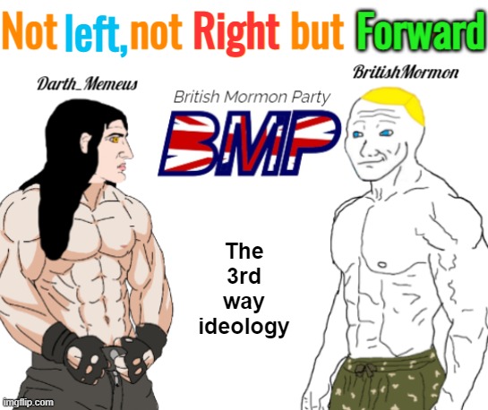 Tired of the left-right seesaw of politics? There's a 3rd option that finally benefits YOU | image tagged in bmp,british mormon party | made w/ Imgflip meme maker