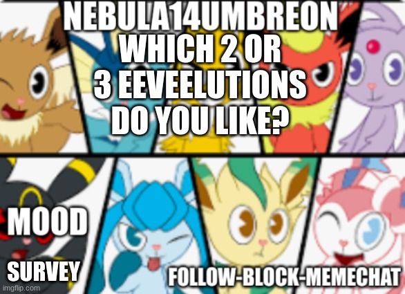 ... | WHICH 2 OR 3 EEVEELUTIONS DO YOU LIKE? SURVEY | image tagged in nebula14umbreon anouncement | made w/ Imgflip meme maker