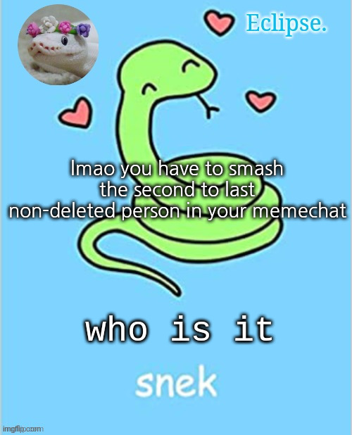 cry | lmao you have to smash the second to last non-deleted person in your memechat; who is it | image tagged in h | made w/ Imgflip meme maker