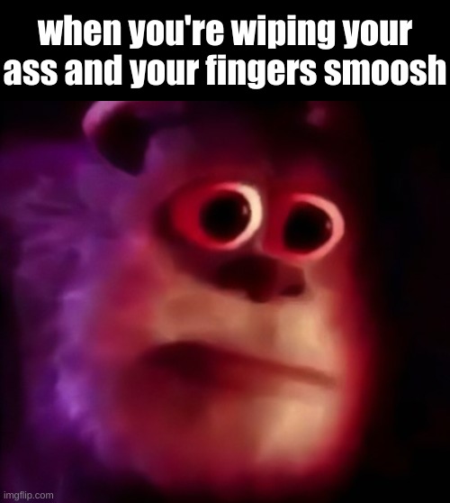 MMM | when you're wiping your ass and your fingers smoosh | image tagged in mmm | made w/ Imgflip meme maker
