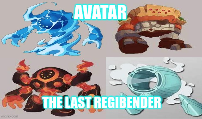 Avatar the last air bender | AVATAR; THE LAST REGIBENDER | image tagged in avatar the last airbender,pokemon | made w/ Imgflip meme maker