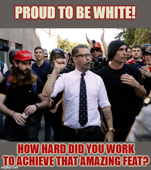How can you be proud of something you've done absolutely nothing for to achieve? | PROUD TO BE WHITE! HOW HARD DID YOU WORK
TO ACHIEVE THAT AMAZING FEAT? | image tagged in pride,white supremacy,stupid people,think about it,racists | made w/ Imgflip meme maker