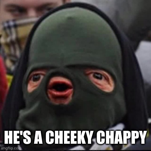 cheeki breeki | HE'S A CHEEKY CHAPPY | image tagged in cheeki breeki | made w/ Imgflip meme maker