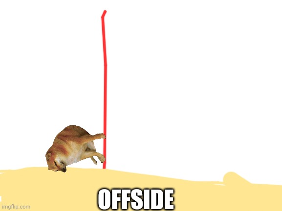 Blank White Template | OFFSIDE | image tagged in blank white template | made w/ Imgflip meme maker