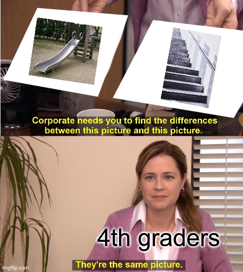 Is this relatable? | 4th graders | image tagged in memes,they're the same picture,school | made w/ Imgflip meme maker