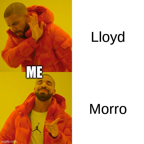 Yeah I like Morro. So what? | Lloyd; ME; Morro | image tagged in memes,drake hotline bling,ninjago | made w/ Imgflip meme maker
