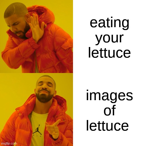 Imgflip people be like | eating your lettuce; images of lettuce | image tagged in memes,drake hotline bling | made w/ Imgflip meme maker