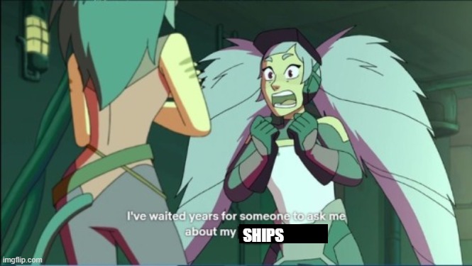 entrapta blank | SHIPS | image tagged in entrapta blank | made w/ Imgflip meme maker