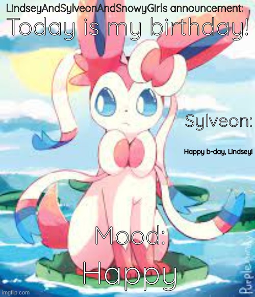 Today is my birthday! | Today is my birthday! Happy b-day, Lindsey! Happy | image tagged in lindseyandsylveonandsnowygirls announcement,birthday | made w/ Imgflip meme maker