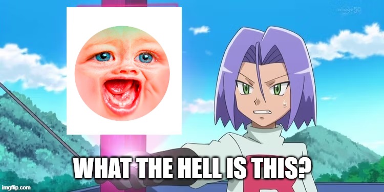 james | WHAT THE HELL IS THIS? | image tagged in james,pokemon,team rocket | made w/ Imgflip meme maker