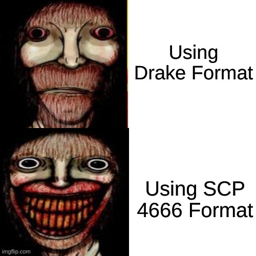 Yule Man Format | Using Drake Format; Using SCP 4666 Format | made w/ Imgflip meme maker