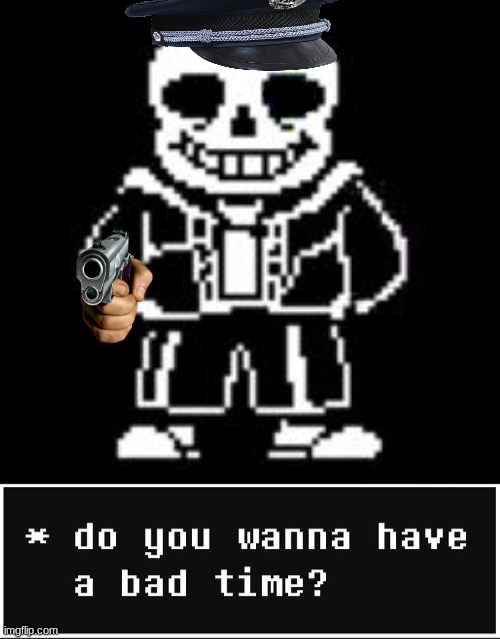 image tagged in sans bad time,do you wanna have a bad time | made w/ Imgflip meme maker