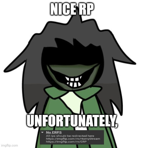 NICE RP UNFORTUNATELY, | made w/ Imgflip meme maker