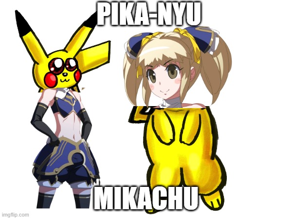 Mika Pika | PIKA-NYU; MIKACHU | image tagged in pokemon,mashup,crossover,video games,under night in birth,anime girl | made w/ Imgflip meme maker