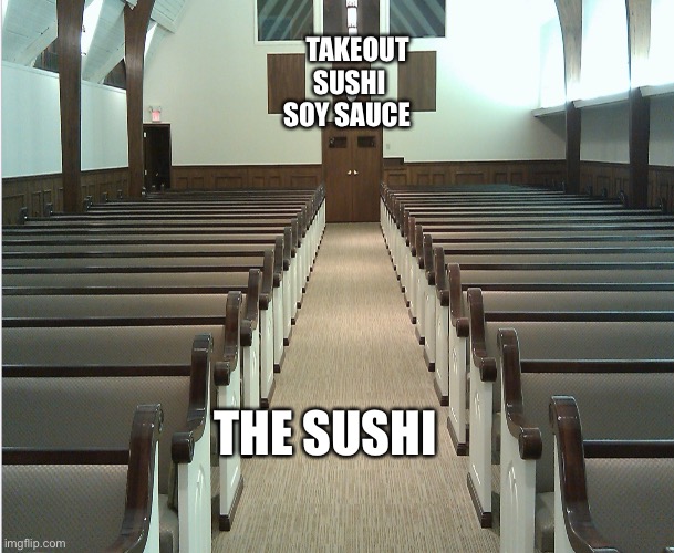 Takeout sushi soy sauce | TAKEOUT SUSHI SOY SAUCE; THE SUSHI | image tagged in sushi,relatable,food,so true memes,funny memes,funny | made w/ Imgflip meme maker
