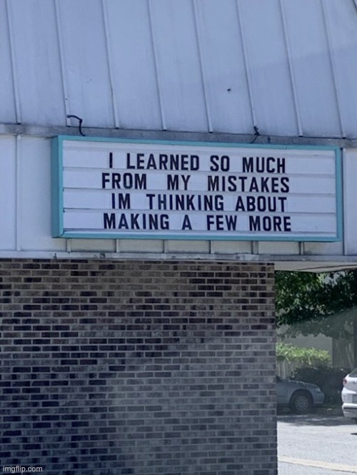 Mistakes | image tagged in memes,funny,signs,stupid signs,funny signs,sign | made w/ Imgflip meme maker