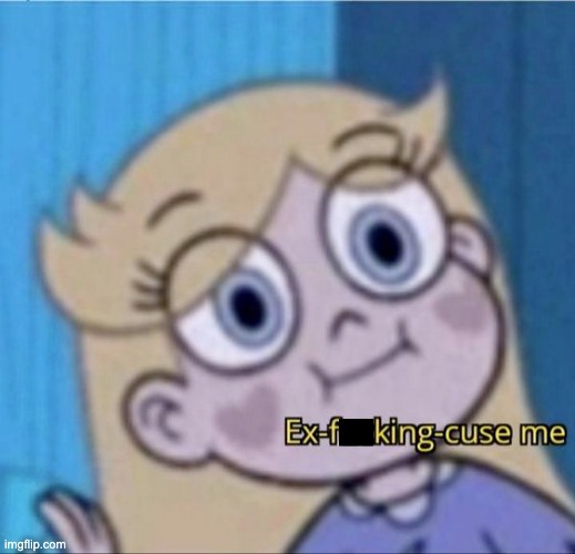 High Quality Star Butterfly Ex-f**king-cuse me Blank Meme Template